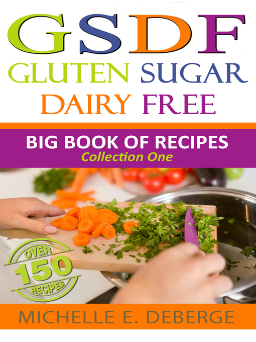 Title details for Gluten Sugar Dairy Free, Big Book of Recipes by Michelle DeBerge - Wait list